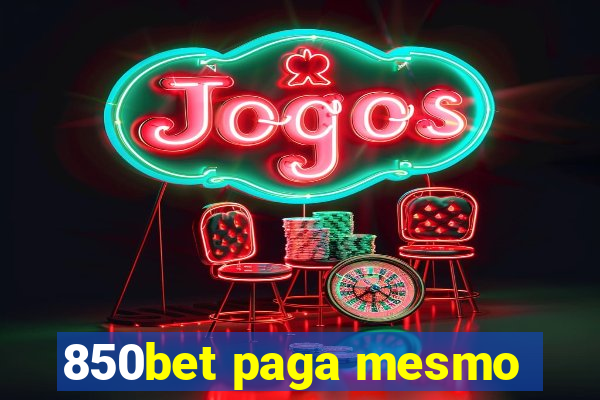 850bet paga mesmo